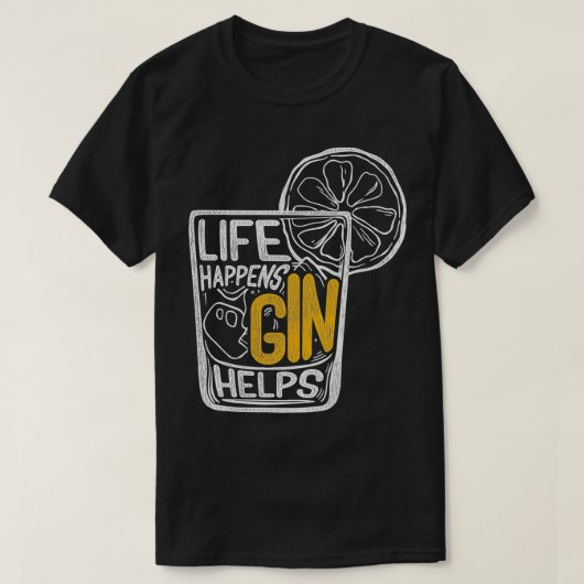  Cocktail Gin Lover Quote Life Happens Gin T-shirt (Design voorkant)