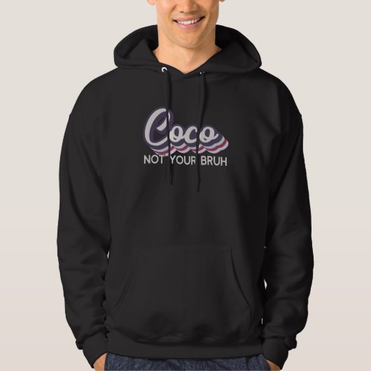 Coco Not Your Bruh Grandma of Teens Anti Bruh Hoodie (Voorkant)