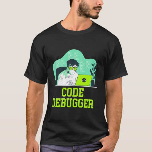 Code Debugger Tech Career Computer Job Lifestyle T-shirt (Voorkant)