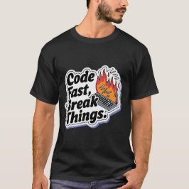 Code Fast Break Things Grappige Programmeur T-shirt