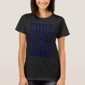 Code Is Like Humor Computer Code Coder and Program T-shirt (Voorkant)