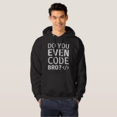 Code je zelfs Bro Hoodie (Voorkant volledig)