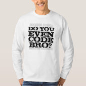 Code je zelfs Bro T-shirt (Voorkant)
