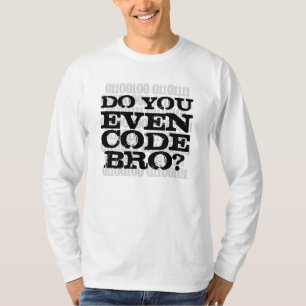 Code je zelfs Bro T-shirt