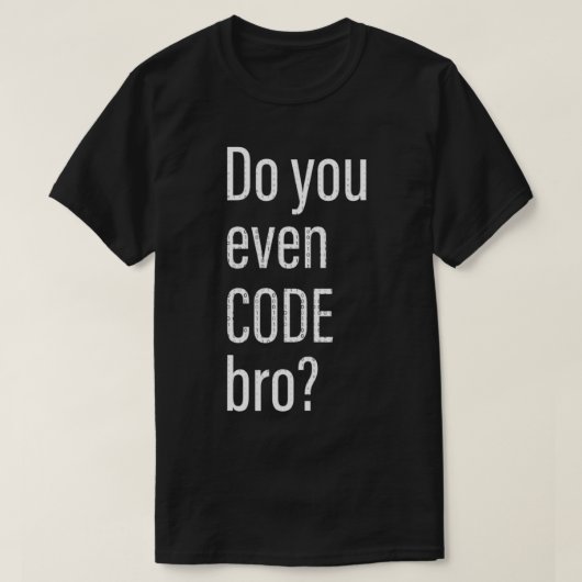 Codeer je wel, bro programmeur t-shirt (Design voorkant)