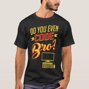 Codeer je zelfs Bro Funny Hacker Software Engineer T-shirt