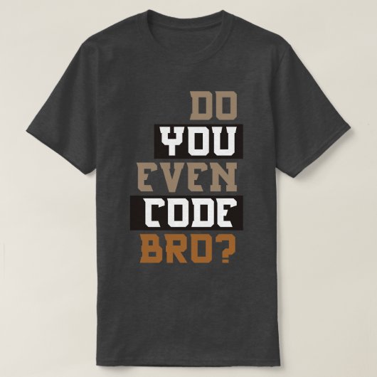 Codeer je zelfs BRO-programmering? T-shirt (Design voorkant)