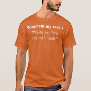 Coder Document Mijn Code waarom wij dit code noeme T-shirt