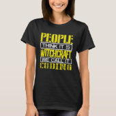 Coder Humor People Think Witchcraft We call it Cod T-shirt (Voorkant)