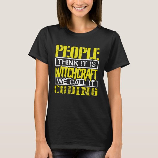 Coder Humor People Think Witchcraft We call it Cod T-shirt (Voorkant)