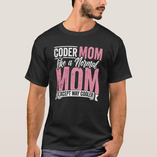 Coderende mam als een normale mam met uitzondering t-shirt (Voorkant)