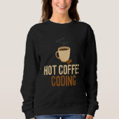 Codering Hot Coffee Software Engineering Computer  Trui (Voorkant)