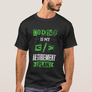 Codering is mijn pensioen plan code programmeur t-shirt