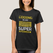 Codering is mijn Superpower programmeur codeercode T-shirt (Voorkant)