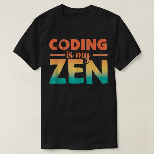 Codering is mijn Zen Code Calm Grappige Programmeu T-shirt (Design voorkant)