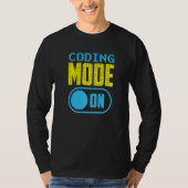 Coding Mode On Sayings Programmer Code Coder T-shirt (Voorkant)
