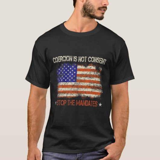 Coercion Is Not Consent Stop The Mandates Medical T-shirt (Voorkant)