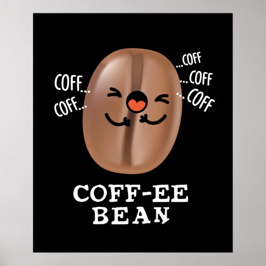 Coff-ee Funny Coughing Coffee Bean Pun Dark BG Poster (Voorkant)