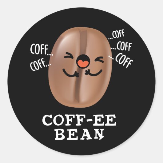 Coff-ee Funny Coughing Coffee Bean Pun Dark BG Ronde Sticker (Voorkant)