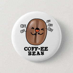 Coff-ee Funny Coughing Coffee Bean Pun Ronde Button 5,7 Cm