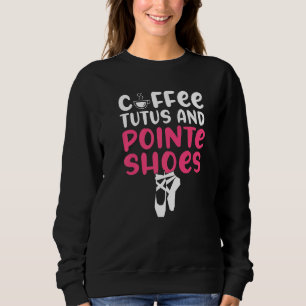 Coffe Tutus en Pointe Schoenen Dansen Ballet Trui