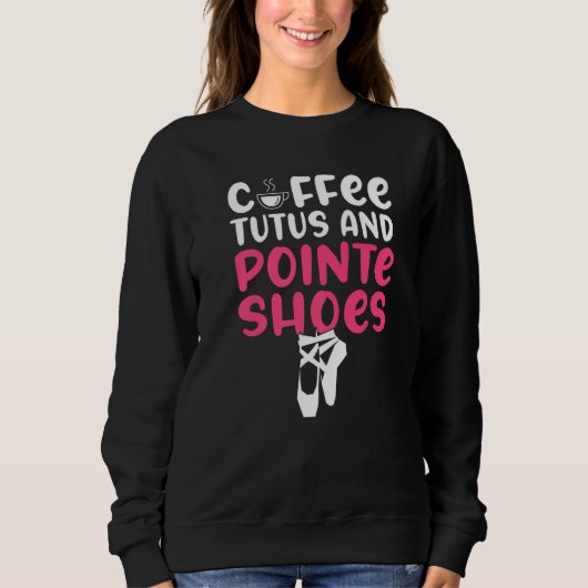 Coffe Tutus en Pointe Schoenen Dansen Ballet Trui (Voorkant)