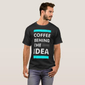 Coffee achter idee t-shirt (Voorkant volledig)
