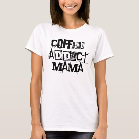 Coffee Addict Mama Shirt Gift for her (Voorkant)
