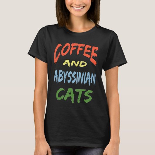 Coffee and Abyssinian Cats For Abyssinian Cat T-shirt (Voorkant)