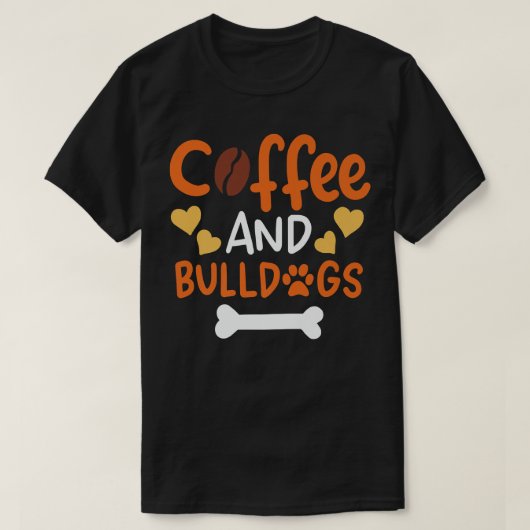 Coffee and Bulldogs  Bulldog Owners and Trainers P T-shirt (Design voorkant)