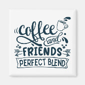 Coffee and friends perfect blend magneet (Voorkant)