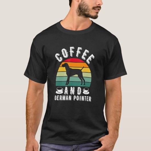 Coffee And German Shorthaired Pointer Hunting Dog T-shirt (Voorkant)