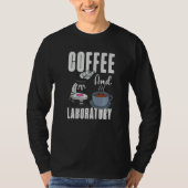 Coffee And Laboratory Technologist Technician Lab  T-shirt (Voorkant)