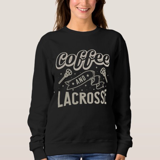Coffee And Lacrosse  Quote Lacrosse Trui (Voorkant)