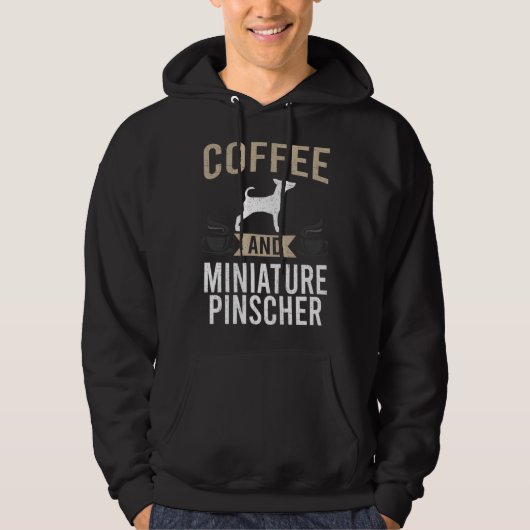 Coffee and Miniature Pinscher Dog Hoodie (Voorkant)