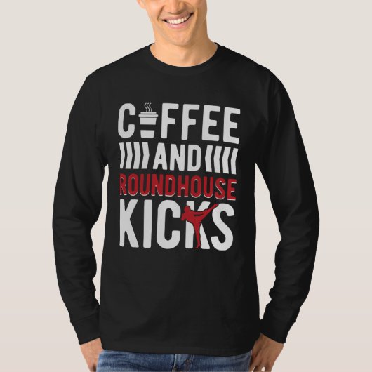 Coffee And Roundhouse Kicks Kickboxing Kickboxer T-shirt (Voorkant)