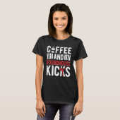 Coffee And Roundhouse Kicks Kickboxing Kickboxer T-shirt (Voorkant volledig)