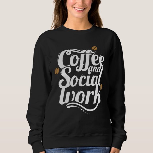 Coffee and social work coffee social workers trui (Voorkant)