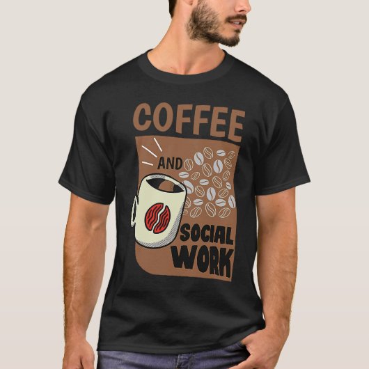 Coffee And Social Work Social Worker Caffeine T-shirt (Voorkant)