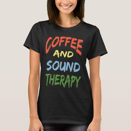 Coffee and Sound Therapy Design Coffee  Therapists T-shirt (Voorkant)