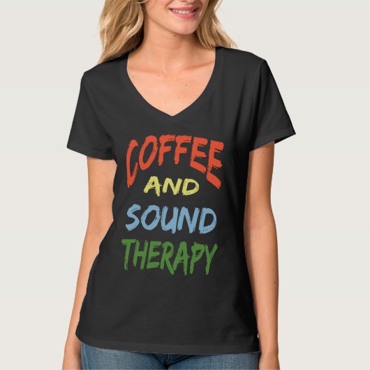 Coffee and Sound Therapy Design Coffee  Therapists T-shirt (Voorkant)