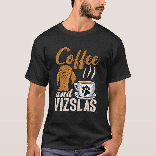 Coffee And Vizslas Hungarian Vizsla T-shirt (Voorkant)