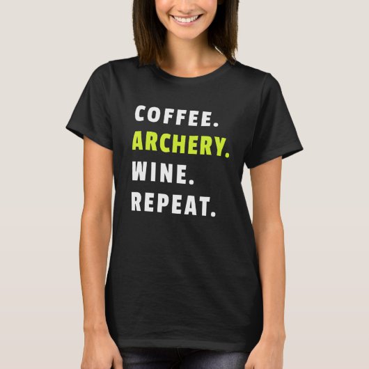 Coffee Archery Wine Repeat Bow And Arrow Sport Fun T-shirt (Voorkant)