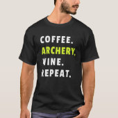 Coffee Archery Wine Repeat Bow And Arrow Sport Fun T-shirt (Voorkant)