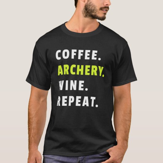 Coffee Archery Wine Repeat Bow And Arrow Sport Fun T-shirt (Voorkant)