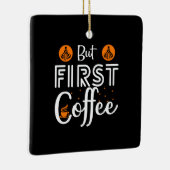 Coffee Art But First Coffee Keramisch Ornament (Rechts)