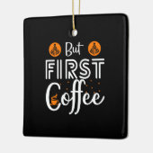 Coffee Art But First Coffee Keramisch Ornament (Links)