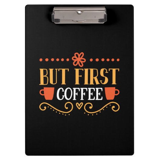 Coffee Art But First Coffee Klembord (Voorkant)