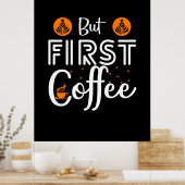 Coffee Art But First Coffee Poster (Keuken)