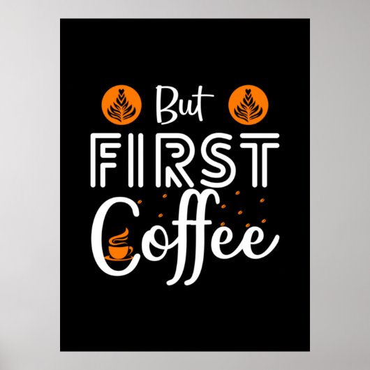 Coffee Art But First Coffee Poster (Voorkant)